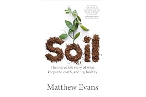 Soil: The incredible story of what keeps the earth, and us, healthy