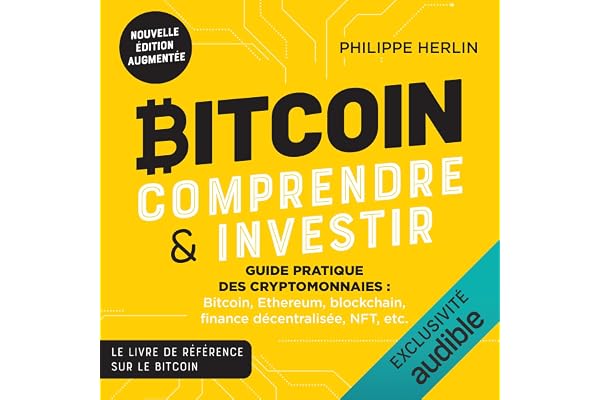 Bitcoin. Comprendre et investir: Guide pratique des cryptomonnaies : Bitcoin, Ethereum, blockchain, finance décentralisée, NFT, etc