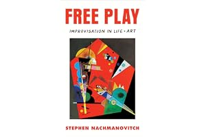 Free Play: Improvisation in Life and Art