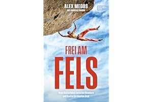 Frei am Fels: Mein Leben zwischen Bouldern und Routen im neunten Grad. Die Autobiografie von Deutschlands bestem Kletterer: Alex Megos