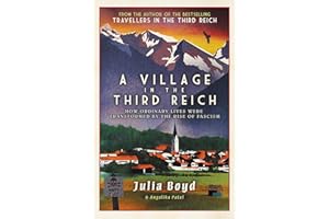 A Village in the Third Reich: How Ordinary Lives Were Transformed By the Rise of Fascism – from the author of Sunday Times bestseller Travellers in the Third Reich