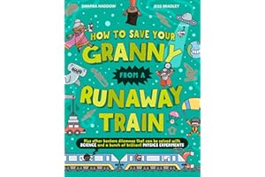 How To Save Your Granny From a Runaway Train: A funny children’s illustrated science book with experiments for ages 8+ that is new for 2025 (Solved by Science)