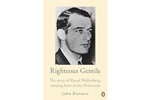 Righteous Gentile: The Story of Raoul Wallenberg, Missing Hero of the Holocaust