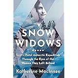 Snow Widows: The Untold History of Scott’s Fatal Antarctic Expedition Through the Eyes of the Women They Left Behind