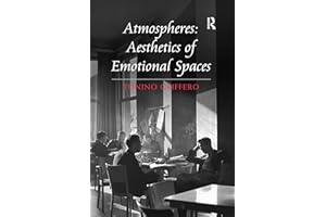 Atmospheres: Aesthetics of Emotional Spaces