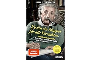 »Ich bin ein Magnet für alle Verrückten«: Die Einstein-Protokolle – Sein Leben, seine letzte Liebe, sein Vermächtnis - SPIEGEL-Bestseller