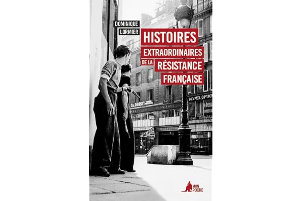 Histoires extraordinaires de la Résistance française