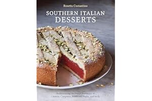 Southern Italian Desserts: Rediscovering the Sweet Traditions of Calabria, Campania, Basilicata, Puglia, and Sicily: Rediscovering the Sweet ... ... Puglia, and Sicily [A Baking Book]
