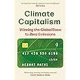 Climate Capitalism: Winning the Global Race to Zero Emissions / "An important read for anyone in need of optimism" Bill Gates