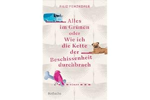 Alles im Grünen oder Wie ich die Kette der Beschissenheit durchbrach: Coming of Age Roman ab 14 Jahren über das Erwachsenwerden und ungewöhnliche Freundschaften