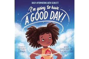 I’m Going to Have a Good Day!: Daily Affirmations with Scarlett