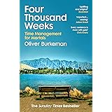 Four Thousand Weeks: Embrace your limits. Change your life. Make your four thousand weeks count.