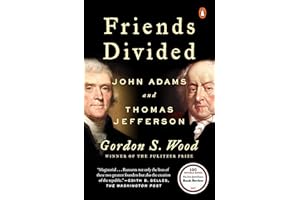 Friends Divided: John Adams and Thomas Jefferson