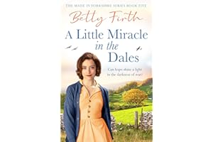 A Little Miracle in the Dales: An uplifting Yorkshire Dales saga set in World War Two that will warm your heart (Made in Yorkshire, 5)
