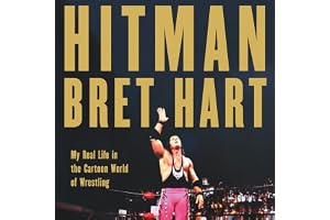 Hitman: My Real Life in the Cartoon World of Wrestling