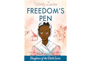 Freedom'S Pen: A Story Based on the Life of the Young Freed Slave and Poet Phillis Wheatley (Daughters of the Faith)