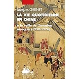 Amazon Fr La Vie Quotidienne En Chine A La Veille De L Invasion Mongole 1250 1276 Gernet Jacques Livres