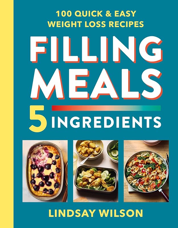 Filling Meals 5 Ingredients: 100 quick and easy weight loss recipes cover