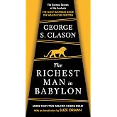 The Richest Man in Babylon: The Success Secrets of the Ancients--the Most Inspiring Book on Wealth Ever Written