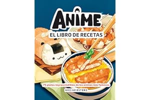 Anime. El libro de recetas: 75 platos imprescindibles de los animes más famosos (Gastronomía)