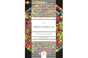 The Irrationals – A Story of the Numbers You Can′t Count On: A Story of the Numbers You Can't Count On: 135