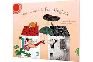 Herr Glück und Frau Unglück: Ein Bilderbuch über das Glücklichsein