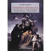 Tenebrosa Romagna. Mentalita', Misteri E Immaginario Collettivo - Baldini Eraldo | Libro Il Ponte Vecchio 01/2014