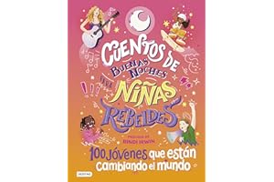 DESTINO INFANTIL Y JUVENIL Cuentos de buenas noches para niñas rebeldes 4: 100 jóvenes que están cambiando el mundo (Libros ilustrados)