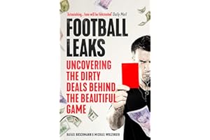 Football Leaks: Uncovering the Dirty Deals Behind the Beautiful Game
