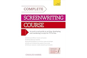 Complete Screenwriting Course: A complete guide to writing, developing and marketing a script for TV or film (Teach Yourself)