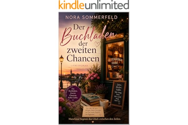 Der Buchladen der zweiten Chancen: Ein Liebesroman über verpasste Nähe, neue Seiten und eine zweite Chance zwischen den Zeilen