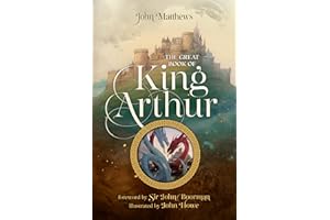 The Great Book of King Arthur and His Knights of the Round Table: A New Morte D’Arthur