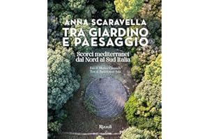 Tra giardino e paesaggio. Scorci mediterranei da Nord a Sud Italia. Ediz. illustrata