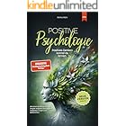 Positive Psychologie - Positives Denken kannst du lernen. Für mehr Gelassenheit, Freude und Selbstbewusstsein.: Mit einem pos