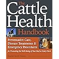 The Cattle Health Handbook: Preventive Care, Disease Treatments & Emergency Procedures for Promoting the Well-Being of Your B