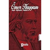 &Ouml;mer Hayyam: Hayatı - D&uuml;ş&uuml;nceleri - Rubaileri