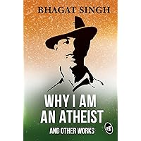 Why I am an Atheist and Other Works