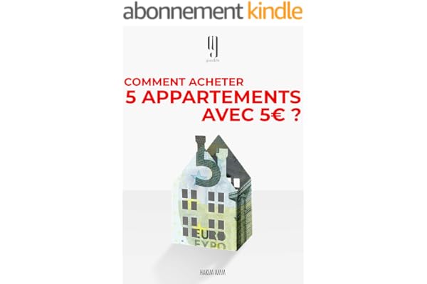 Comment acheter 5 appartements avec 5€?: Le livre évènement des investisseurs immobiliers qui réussissent.