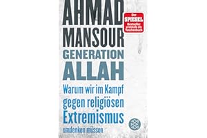 Generation Allah. Warum wir im Kampf gegen religiösen Extremismus umdenken müssen