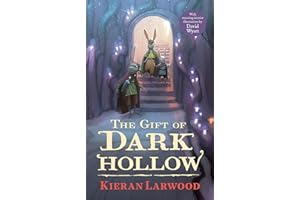 The Gift of Dark Hollow: Kieran Larwood (The Five Realms)