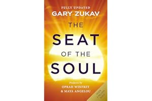 The Seat of the Soul: An Inspiring Vision of Humanity's Spiritual Destiny