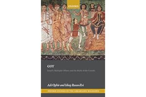 Goy: Israel's Multiple Others and the Birth of the Gentile (Oxford Studies in the Abrahamic Religions)
