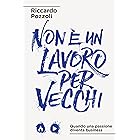 Non è un lavoro per vecchi: Quando una passione diventa business