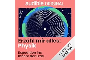 Expedition ins Innere der Erde: Erzähl mir alles - Physik, Band 2