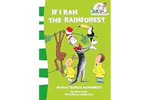 If I Ran the Rain Forest: All about TROPICAL RAINFORESTS: Book 9 (The Cat in the Hat’s Learning Library)