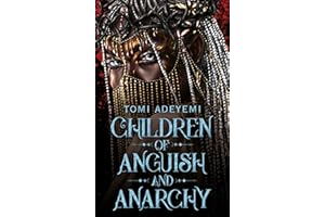 Children of Anguish and Anarchy: The earth-shattering finale to the bestselling YA fantasy series (Legacy of Orisha, 3)