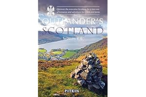 Outlander's Scotland Seasons 4-6: Discover the Evocative Locations for a New Era of Romance and Adventure for Claire and Jamie