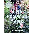 The Flower Yard: Growing Flamboyant Flowers in Containers – THE SUNDAY TIMES BESTSELLER (English Edition)
