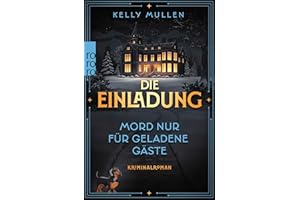Die Einladung – Mord nur für geladene Gäste: Agatha Christie trifft Only Murders in the Building in diesem spannenden Cosy Crime!