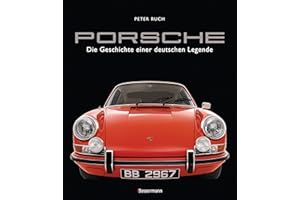 Porsche. Der Bildband mit über 150 brillanten Aufnahmen. Frühe Design-Klassiker, 911er, 356er, Carrera, Turbo, Boxter, Macan, Cayenne u.v.m.: Die Geschichte einer deutschen Legende